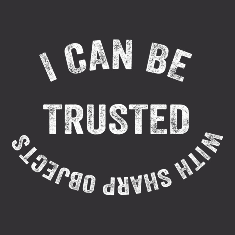 I Can Be Trusted With Sharp Objects Vintage Hoodie | Artistshot