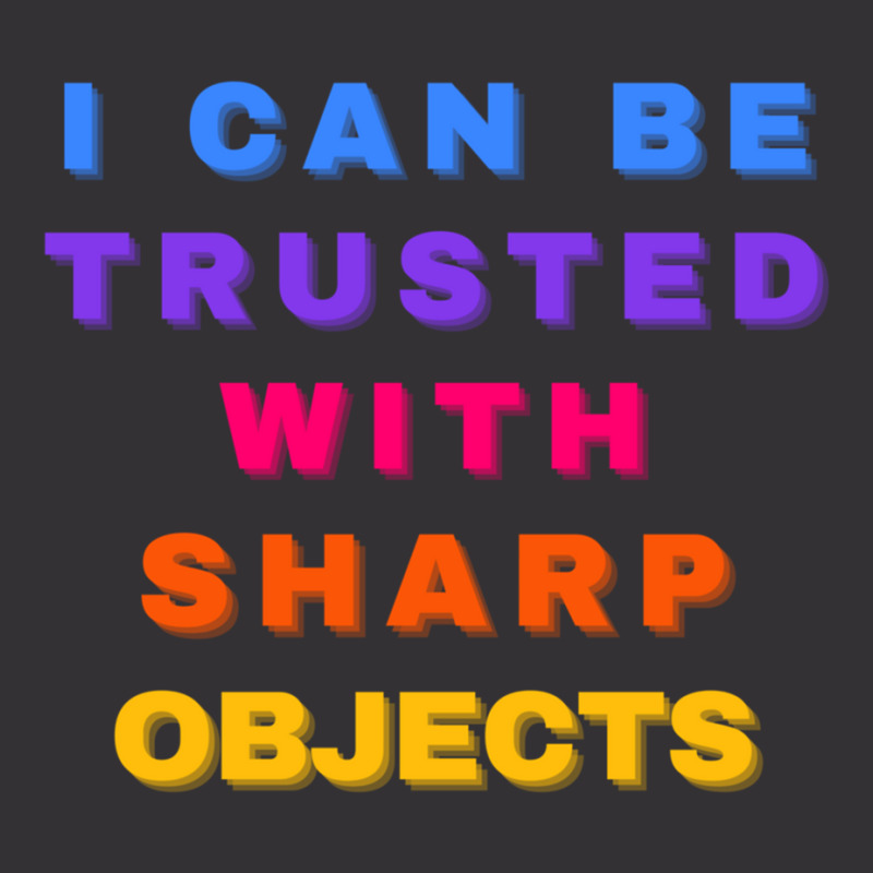 I Can Be Trusted With Sharp Objects Vintage Short | Artistshot