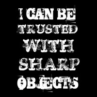 I Can Be Trusted With Sharp Objects Unisex Jogger | Artistshot