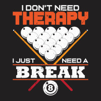 I Don`t Need Therapy I Pool Billiard I Snooker I Billiard Pullover Hoo T-shirt | Artistshot