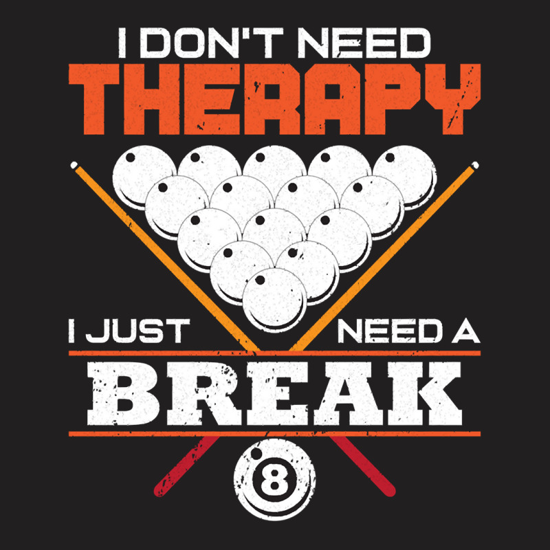 I Don`t Need Therapy I Pool Billiard I Snooker I Billiard Pullover Hoo T-shirt | Artistshot