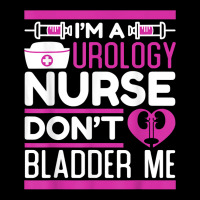 Urology Nurse Im A Urology Nurse Don't Bladder Me For Nurses T Shirt Adjustable Cap | Artistshot