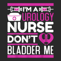 Urology Nurse Im A Urology Nurse Don't Bladder Me For Nurses T Shirt Printed Hat | Artistshot