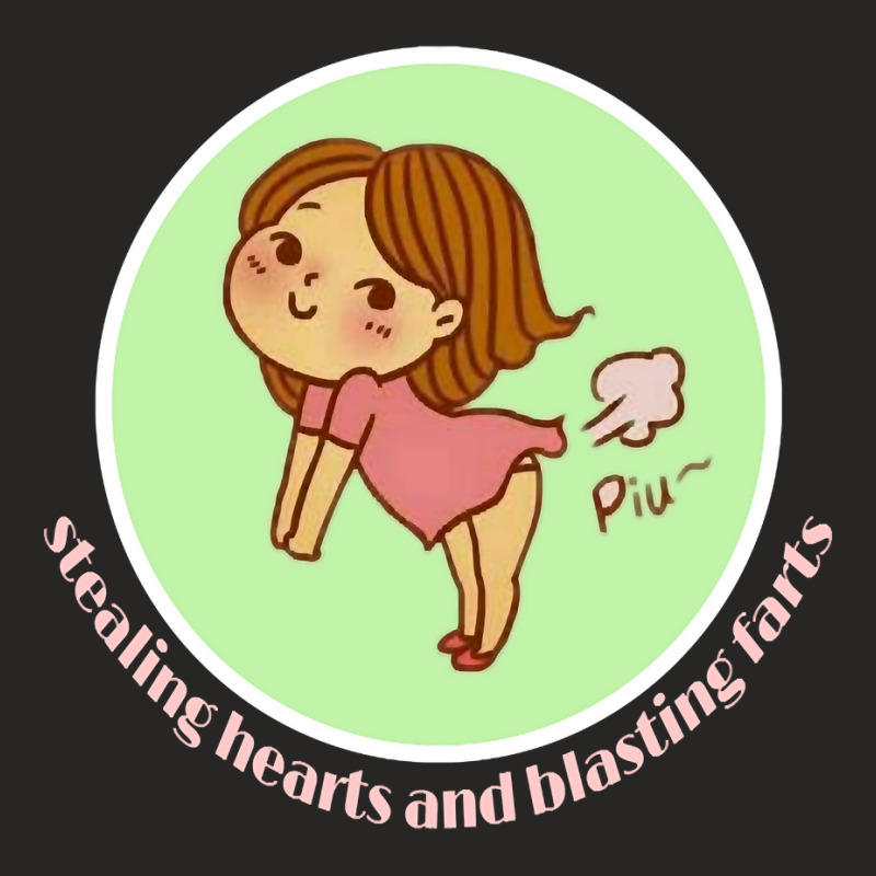 Stealing Hearts And Blasting Farts Ladies Fitted T-Shirt by femalesbaubles | Artistshot