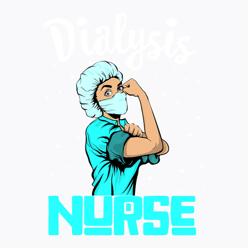 Dialysis Nurse Tee, Rosie The Riveter Nursing Gift T-Shirt by Thanhhuong90 | Artistshot