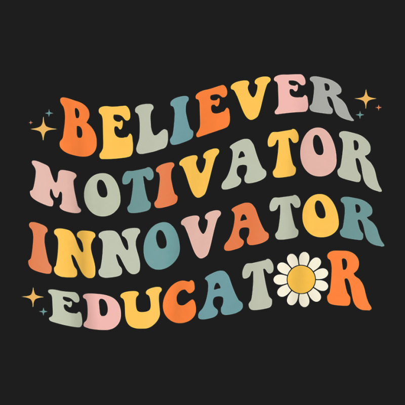 Back To School Believer Motivator Innovator Educator Retro T Shirt Classic T-shirt by cm-arts | Artistshot