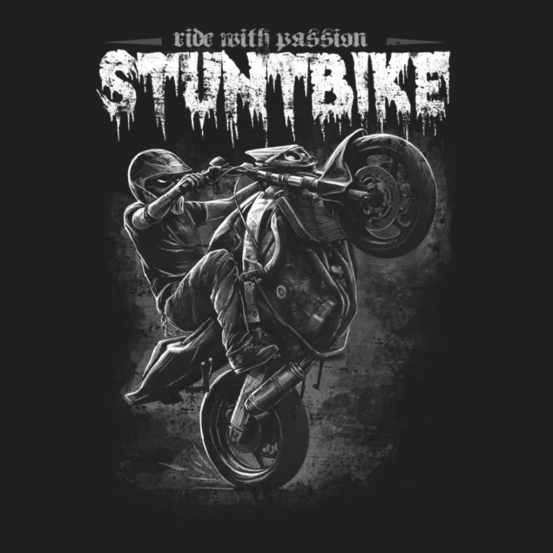 Stuntbike Ride With Passion T-Shirt by erinlottepetrizii | Artistshot