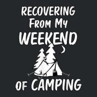 Recovering Weekend Of Camping Scared Hate Camping Funny Crewneck Sweatshirt | Artistshot