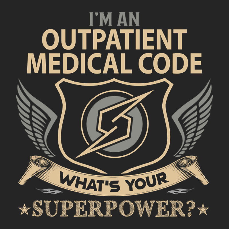 Outpatient Medical Code T Shirt - Superpower Gift Item Tee Unisex Hoodie | Artistshot