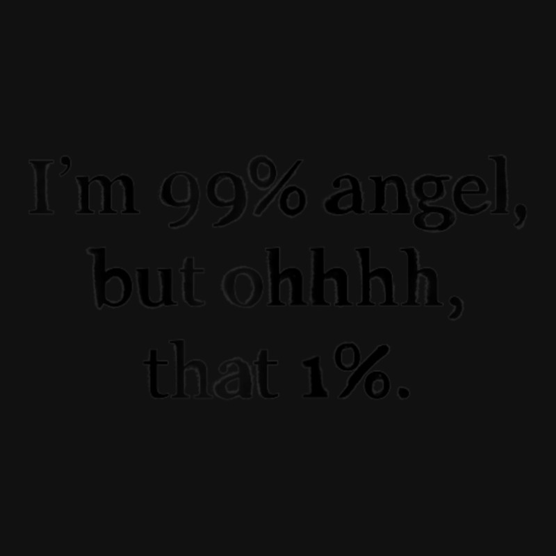 Womens Im 99 Percent Angel But Women Sayings Quotes Graphic Youth T-shirt | Artistshot