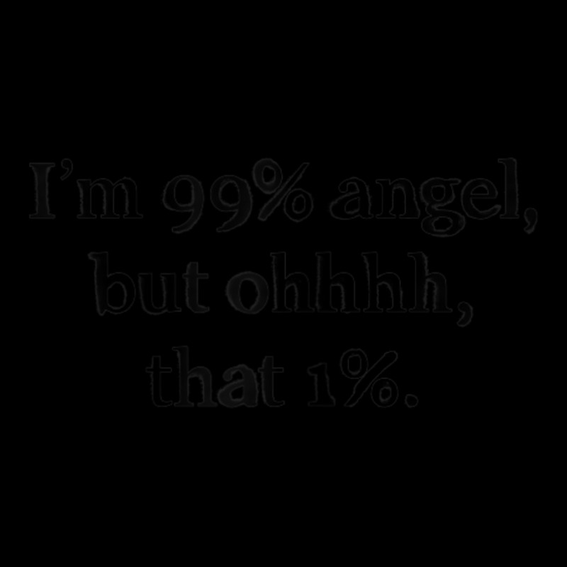 Womens Im 99 Percent Angel But Women Sayings Quotes Lightweight Hoodie | Artistshot