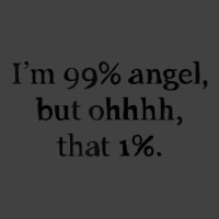 Womens Im 99 Percent Angel But Women Sayings Quotes Vintage T-shirt | Artistshot