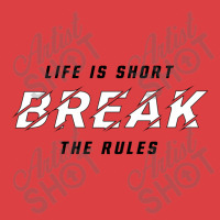 Life Is Short Break The Rules 1 Tank Top | Artistshot