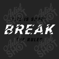 Life Is Short Break The Rules 1 3/4 Sleeve Shirt | Artistshot