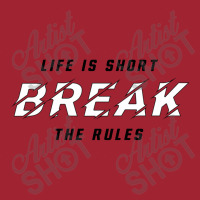 Life Is Short Break The Rules 1 Long Sleeve Shirts | Artistshot