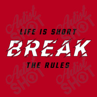 Life Is Short Break The Rules 1 Classic T-shirt | Artistshot