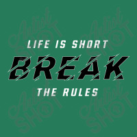 Life Is Short Break The Rules T-shirt | Artistshot