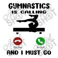 Gymnastics Is Calling I Have To Go 3/4 Sleeve Shirt | Artistshot