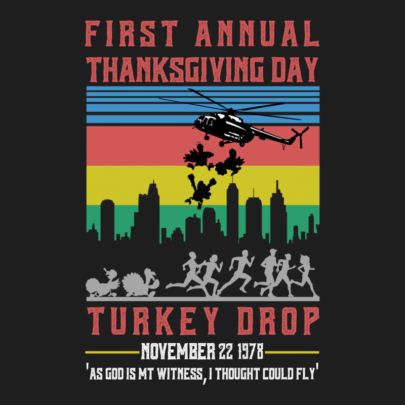 First Annual Thanksgiving Day Turkey Drop For Dark Classic T-shirt | Artistshot