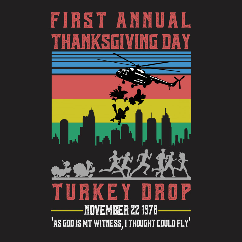 First Annual Thanksgiving Day Turkey Drop For Dark T-shirt | Artistshot