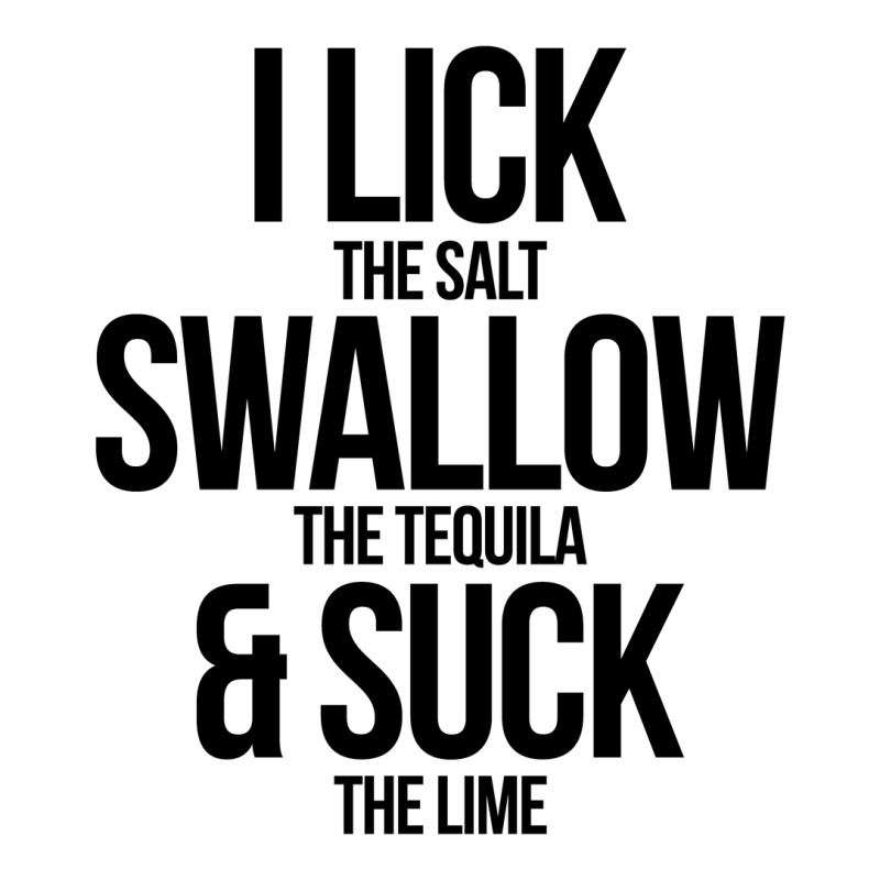 I Lick The Salt Swallow The Tequila And Suck The Lime V-neck Tee | Artistshot