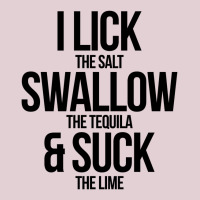 I Lick The Salt Swallow The Tequila And Suck The Lime Ladies Fitted T-shirt | Artistshot