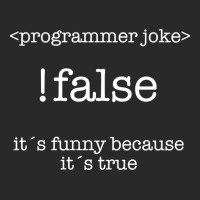 Programmer - !false Its Funny Because Its True Toddler T-shirt | Artistshot