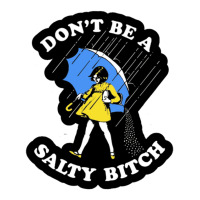 Dont Be A Salty Bitch Unisex Hoodie | Artistshot