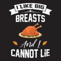 Thanksgiving Turkey I Like Big Breasts Happy Thanksgiving T-shirt | Artistshot