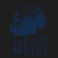 Thanksgiving Turkey I Like It Moist Classic T-shirt | Artistshot