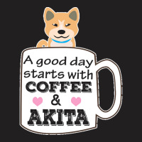 Akitaa Good Day Starts With Coffee And Akita, Cute Akita Lover T-shirt | Artistshot