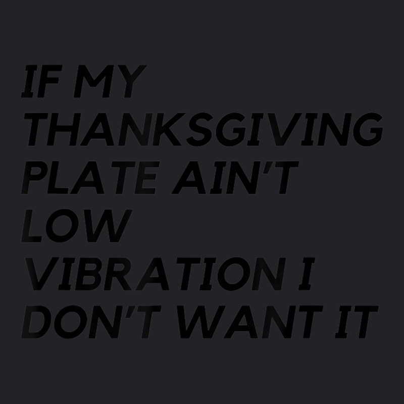 If My Thanksgiving Plate Aint Low Vibration I Don’t Want It Youth Tee by Deluxe | Artistshot