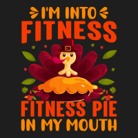 Thanksgiving Turkey I'm Into Fitness Fitness Pie In My Mouth Classic T-shirt | Artistshot