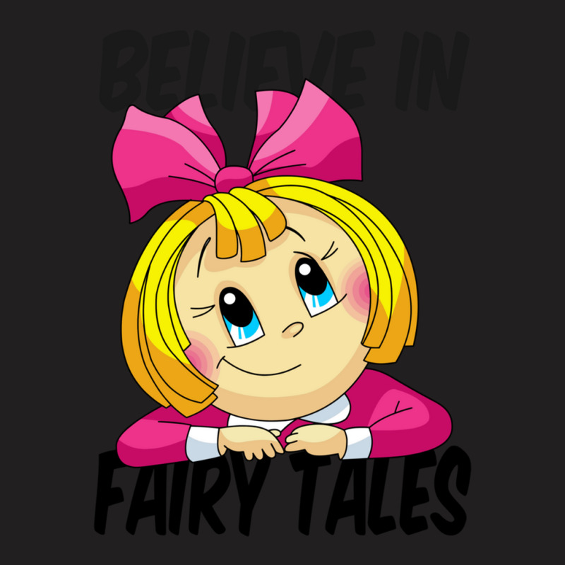 Believe In Fairy Tales. T-shirt | Artistshot