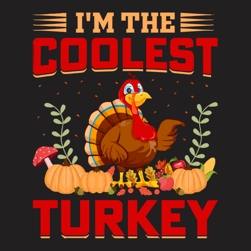 Thanksgiving Turkey I'm The Coolest Turkey T-shirt | Artistshot