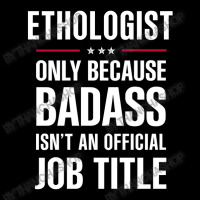 Ethologist Because Badass Isn't A Job Title Cool Gift Youth Jogger | Artistshot