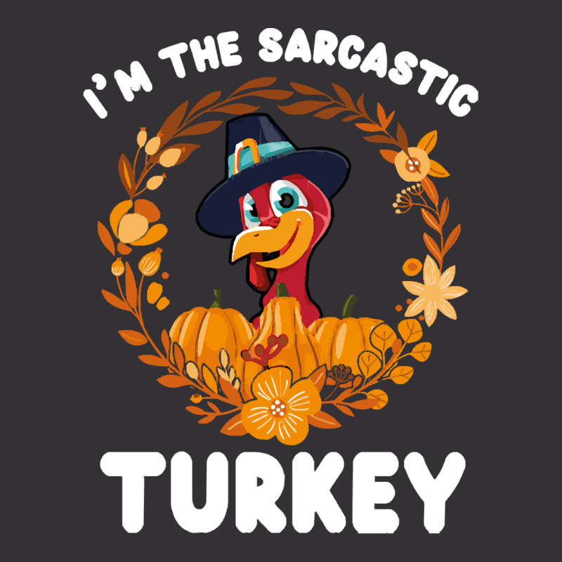 Thanksgiving Turkey I'm The Sarcastic Turkey Funny Turkey Day Gift Vintage Hoodie | Artistshot