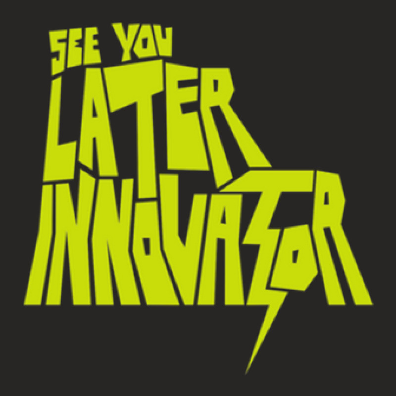 See You Later Innovator Ladies Fitted T-Shirt by LukeReyes | Artistshot