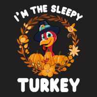 Thanksgiving Turkey I'm The Sleepy Turkey Funny Turkey Day Gift T-shirt | Artistshot