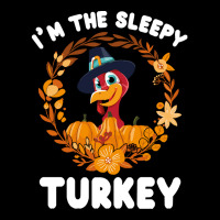 Thanksgiving Turkey I'm The Sleepy Turkey Funny Turkey Day Gift Zipper Hoodie | Artistshot