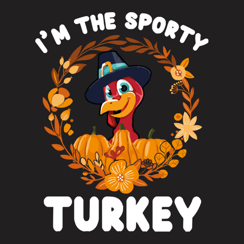 Thanksgiving Turkey I'm The Sporty Turkey Funny Turkey Day Gift T-shirt | Artistshot