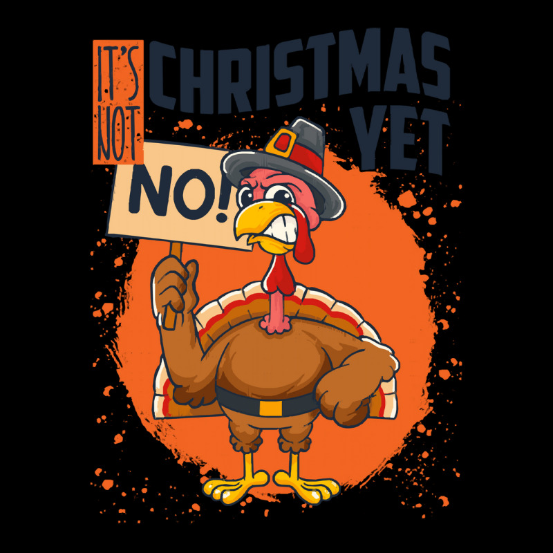 Thanksgiving Turkey It's Not Christmas Yet Funny Thanksgiving Pocket T-shirt | Artistshot