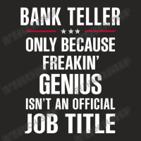 Gift For Freakin' Genius Bank Teller Ladies Fitted T-shirt | Artistshot