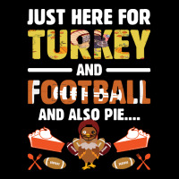 Thanksgiving Turkey Just Here For Turkey And Football And Also Pie Zipper Hoodie | Artistshot