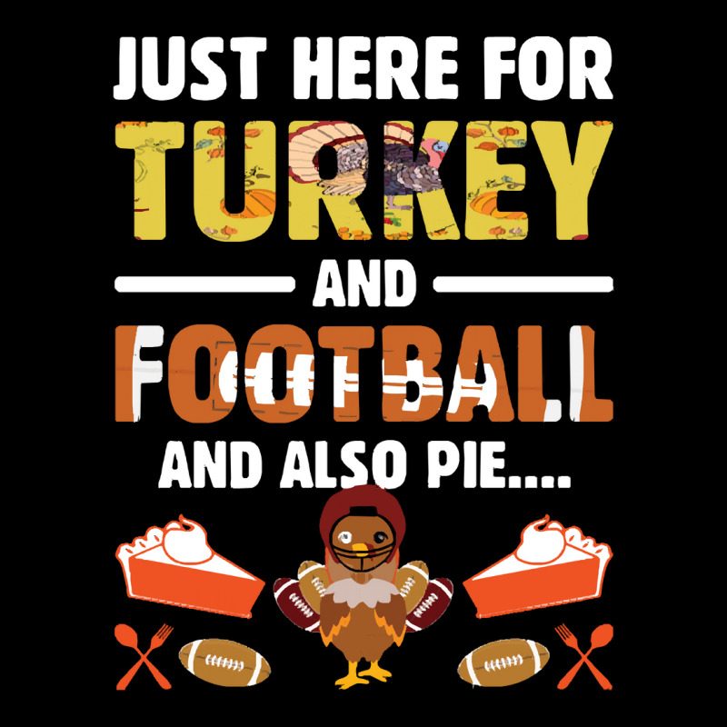 Thanksgiving Turkey Just Here For Turkey And Football And Also Pie Zipper Hoodie | Artistshot