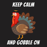 Thanksgiving Turkey Keep Calm And Gobble On T-shirt | Artistshot