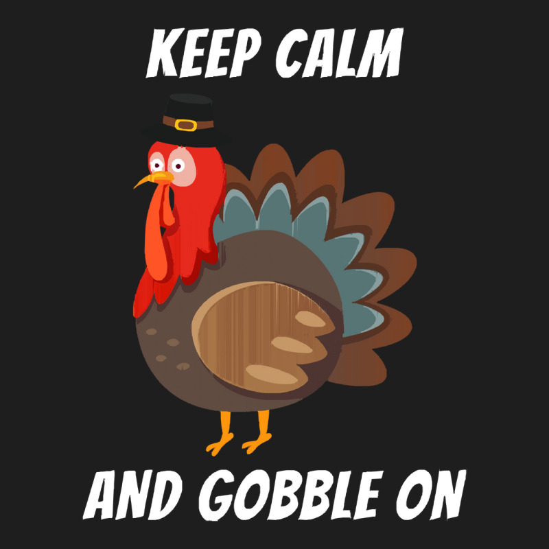 Thanksgiving Turkey Keep Calm And Gobble On Classic T-shirt | Artistshot