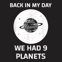 Back In My Day We Had Nine Planets T-shirt | Artistshot