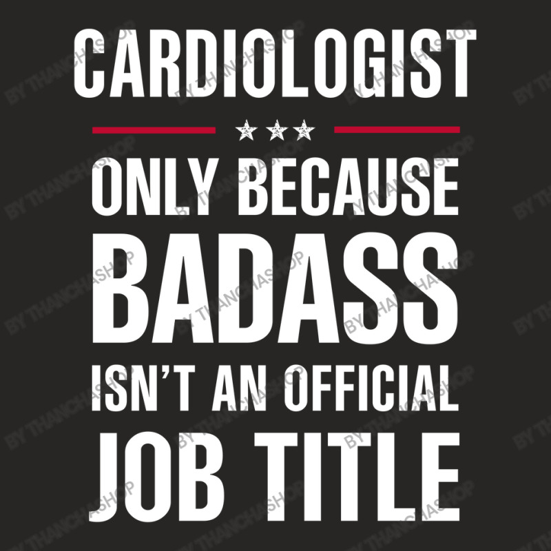 Cardiologist Because Badass Isn't A Job Title Cool Gift Ladies Fitted T-Shirt by thanchashop | Artistshot