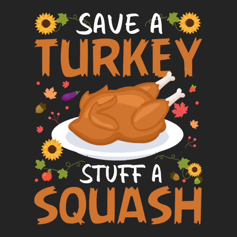 Thanksgiving Turkey Save A Turkey Stuff A Squash 3/4 Sleeve Shirt | Artistshot